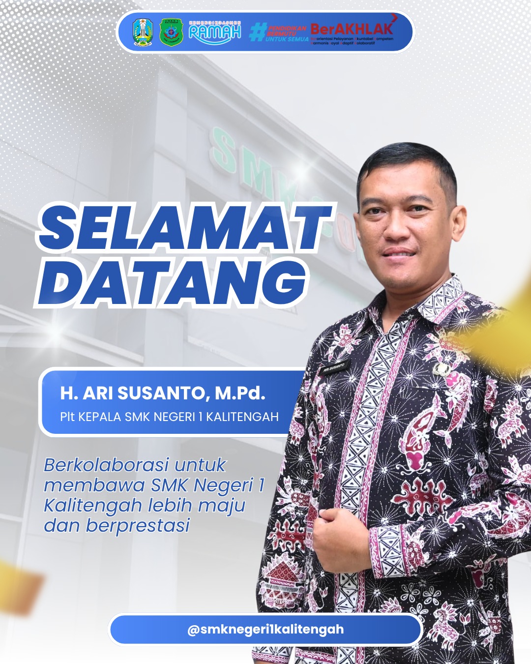 SELAMAT DATANG BAPAK H. ARI SUSANTO, M.Pd. SEBAGAI PLT KEPALA SMKN 1 KALITENGAH LAMONGAN